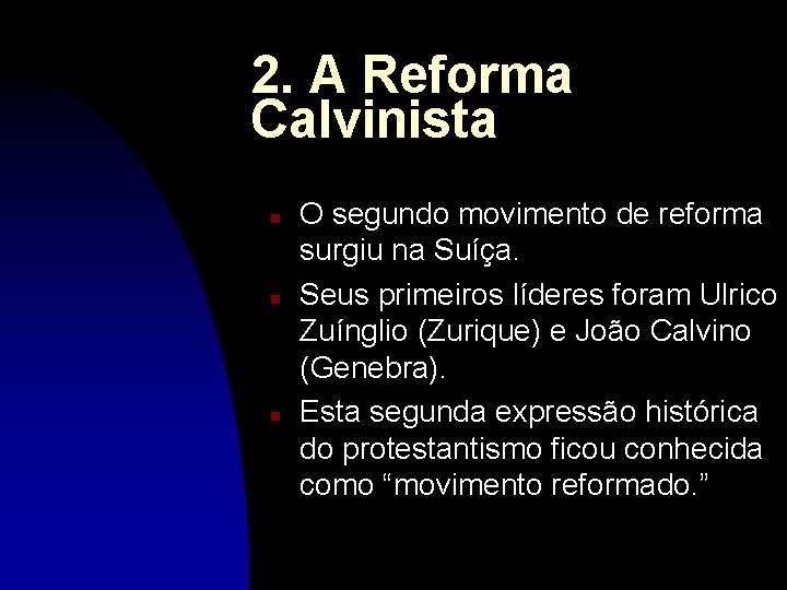 2. A Reforma Calvinista n n n O segundo movimento de reforma surgiu na