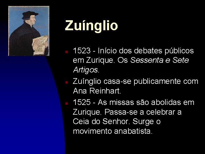Zuínglio n n n 1523 - Início dos debates públicos em Zurique. Os Sessenta