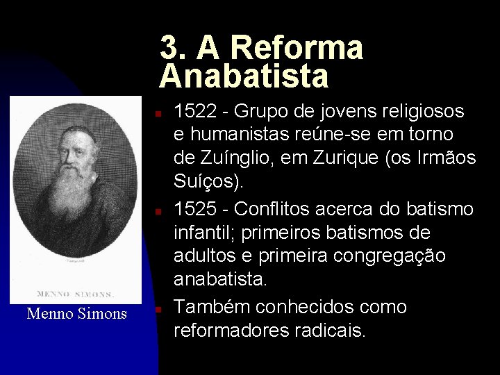 3. A Reforma Anabatista n n Menno Simons n 1522 - Grupo de jovens