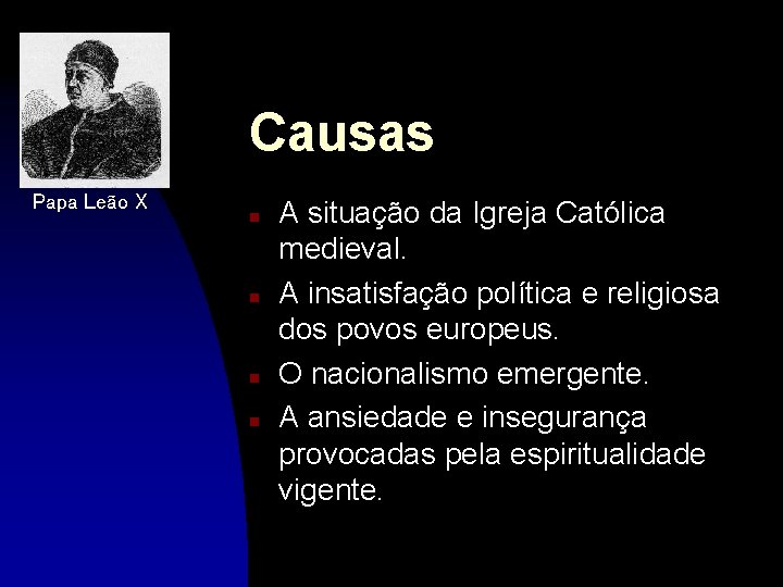 Causas Papa Leão X n n A situação da Igreja Católica medieval. A insatisfação