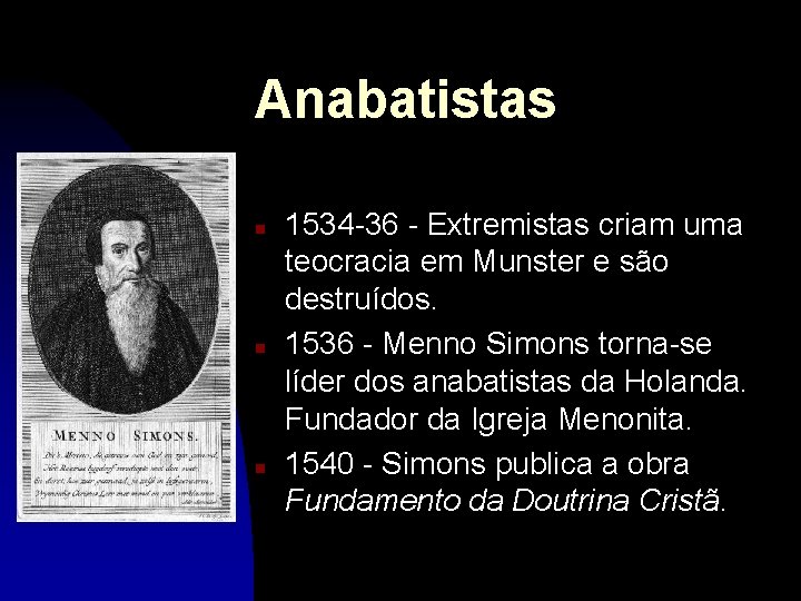 Anabatistas n n n 1534 -36 - Extremistas criam uma teocracia em Munster e