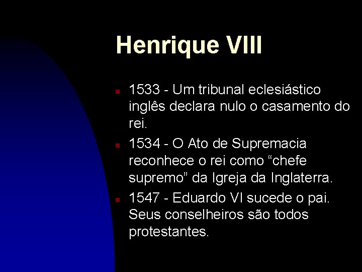 Henrique VIII n n n 1533 - Um tribunal eclesiástico inglês declara nulo o