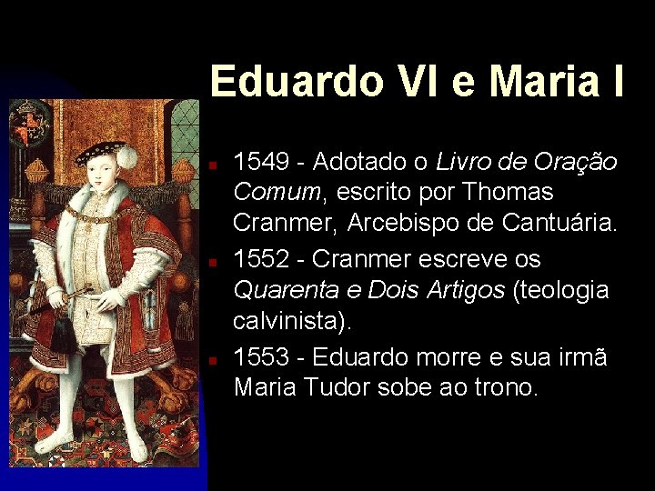 Eduardo VI e Maria I n n n 1549 - Adotado o Livro de