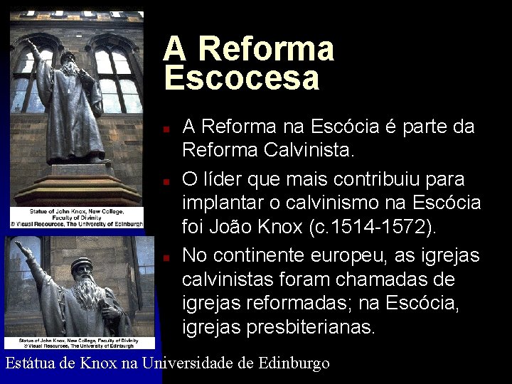 A Reforma Escocesa n n n A Reforma na Escócia é parte da Reforma