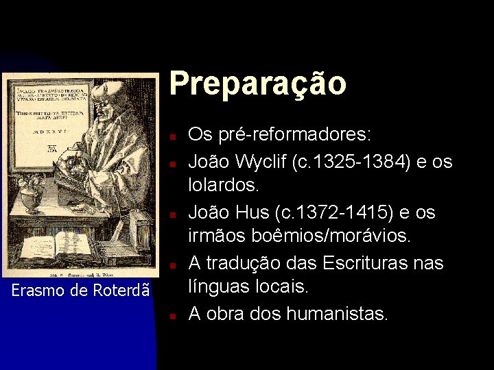 Preparação n n Erasmo de Roterdã n Os pré-reformadores: João Wyclif (c. 1325 -1384)