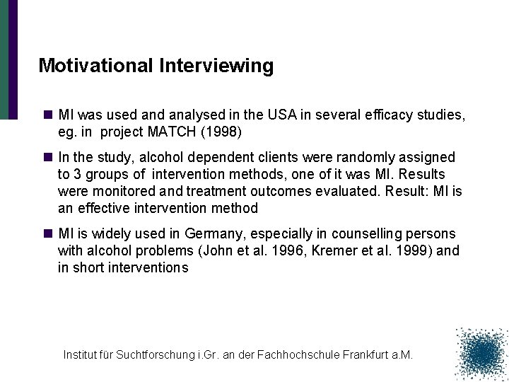 Motivational Interviewing n MI was used analysed in the USA in several efficacy studies,
