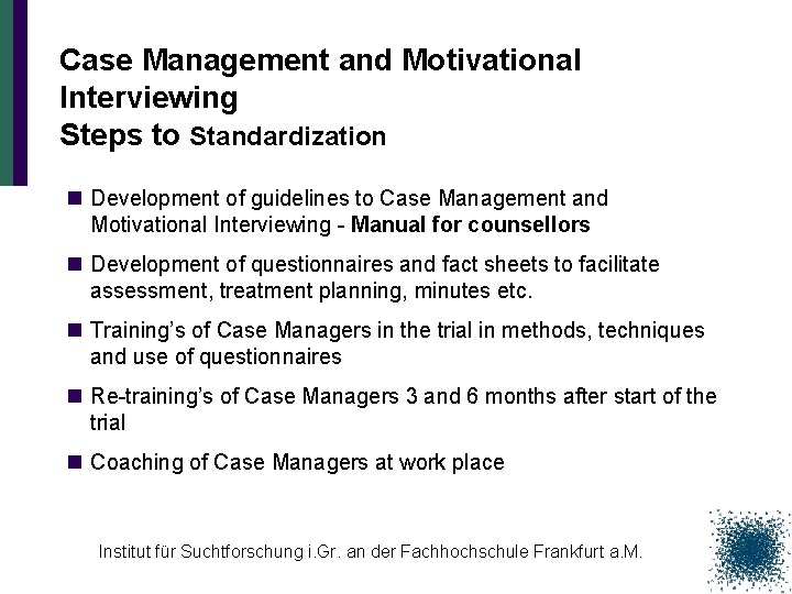 Case Management and Motivational Interviewing Steps to Standardization n Development of guidelines to Case