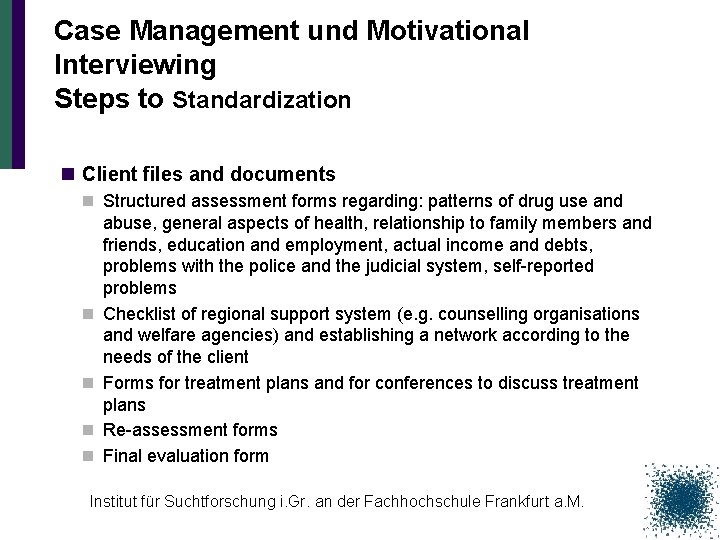 Case Management und Motivational Interviewing Steps to Standardization n Client files and documents n