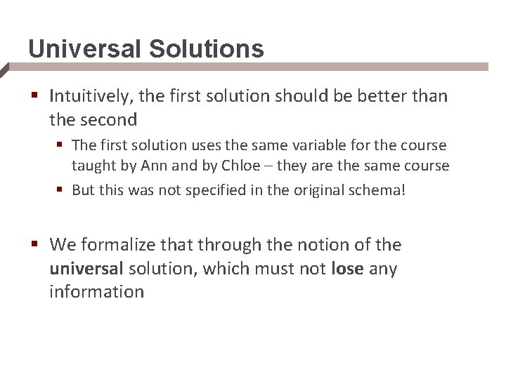 Universal Solutions § Intuitively, the first solution should be better than the second §