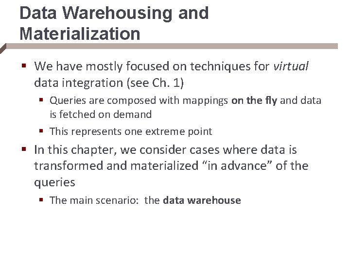 Data Warehousing and Materialization § We have mostly focused on techniques for virtual data