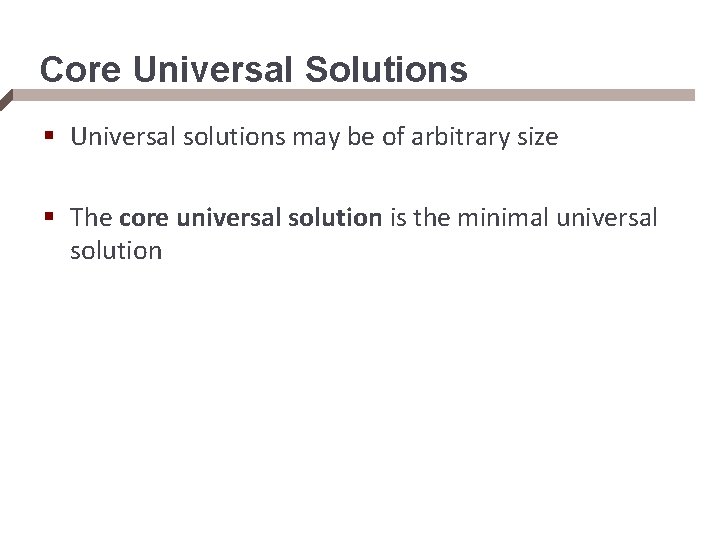 Core Universal Solutions § Universal solutions may be of arbitrary size § The core