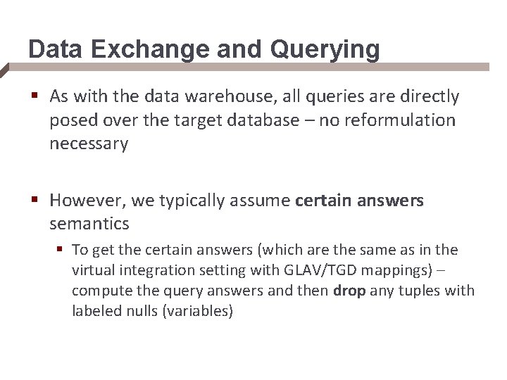 Data Exchange and Querying § As with the data warehouse, all queries are directly