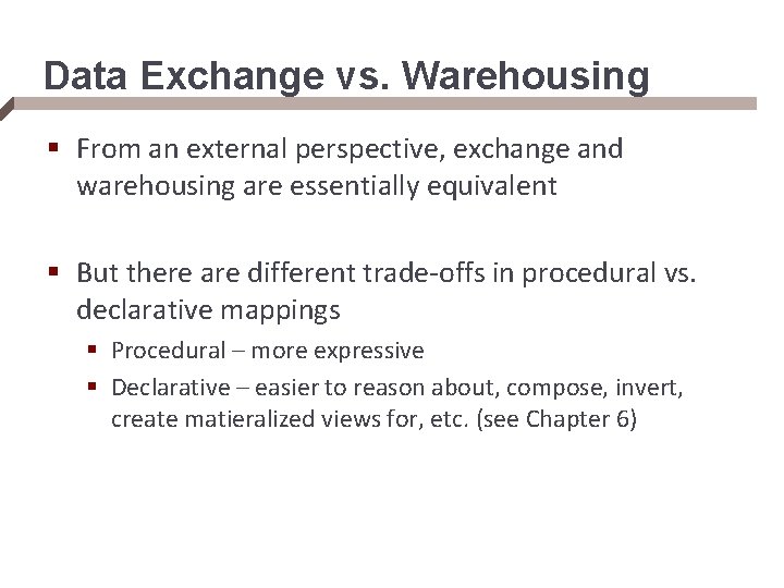 Data Exchange vs. Warehousing § From an external perspective, exchange and warehousing are essentially