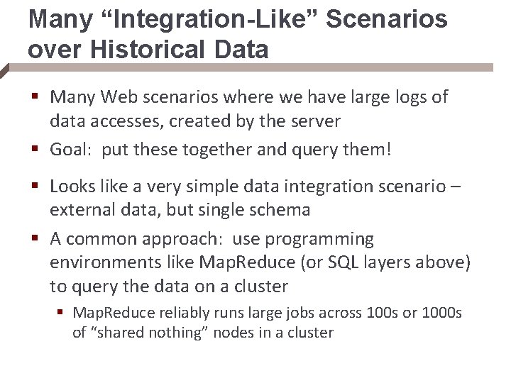 Many “Integration-Like” Scenarios over Historical Data § Many Web scenarios where we have large