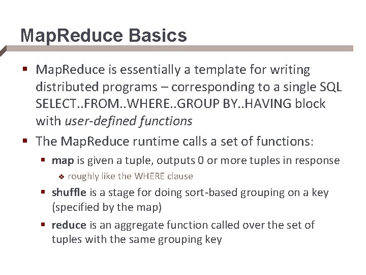 Map. Reduce Basics § Map. Reduce is essentially a template for writing distributed programs