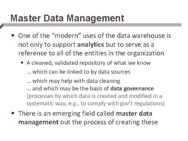 Master Data Management § One of the “modern” uses of the data warehouse is