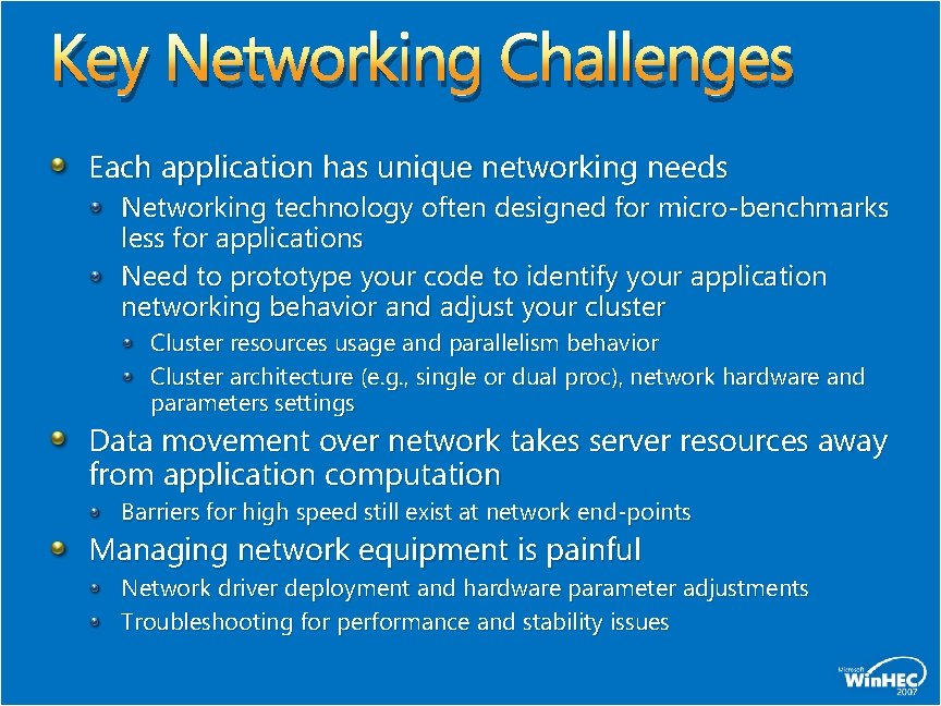 Key Networking Challenges Each application has unique networking needs Networking technology often designed for