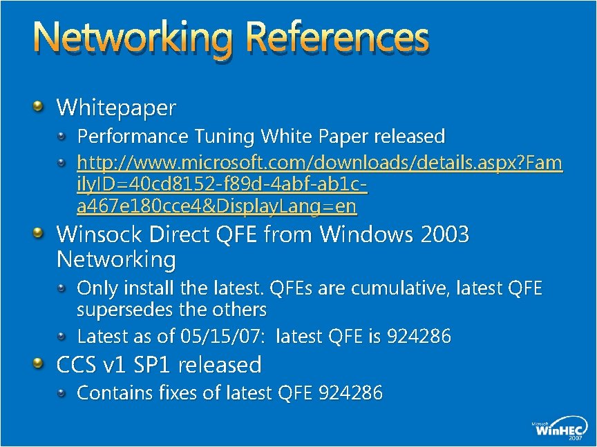 Networking References Whitepaper Performance Tuning White Paper released http: //www. microsoft. com/downloads/details. aspx? Fam