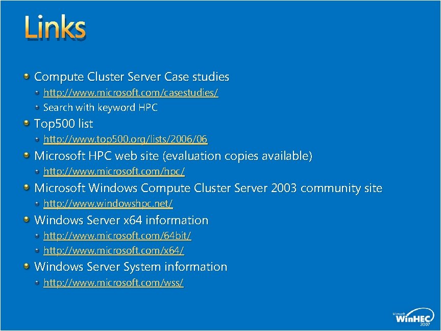 Links Compute Cluster Server Case studies http: //www. microsoft. com/casestudies/ Search with keyword HPC