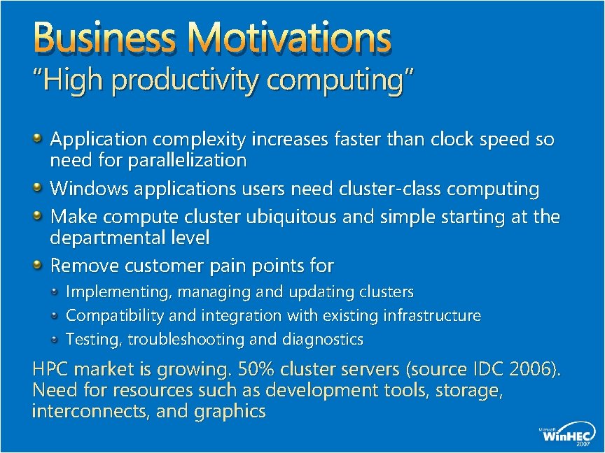 Business Motivations “High productivity computing” Application complexity increases faster than clock speed so need