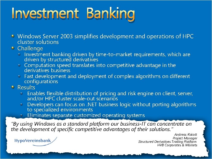 Investment Banking Windows Server 2003 simplifies development and operations of HPC cluster solutions Challenge