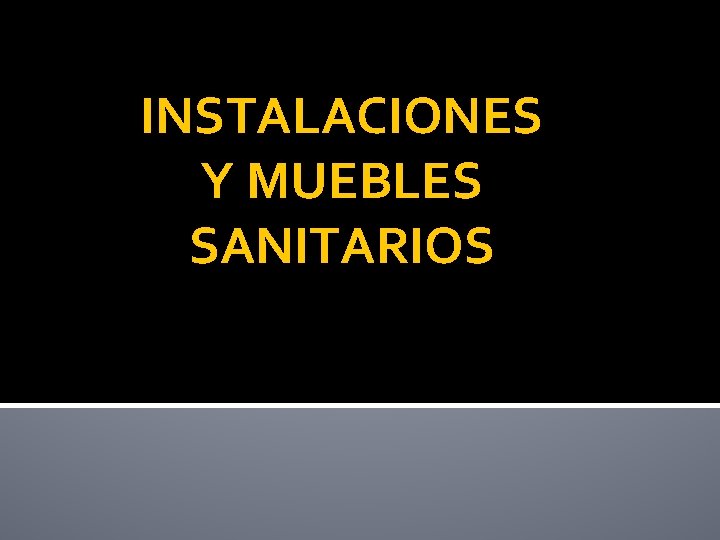 INSTALACIONES Y MUEBLES SANITARIOS 