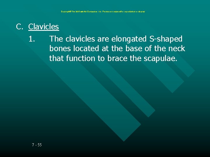 Copyright The Mc. Graw-Hill Companies, Inc. Permission required for reproduction or display. C. Clavicles