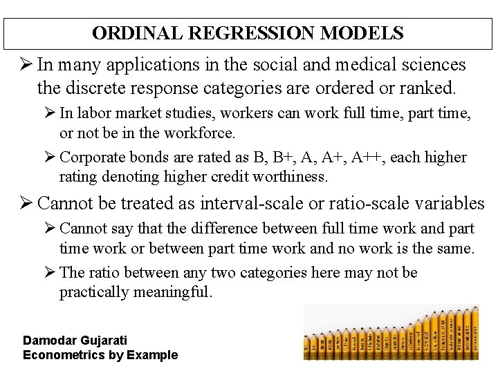 ORDINAL REGRESSION MODELS Ø In many applications in the social and medical sciences the