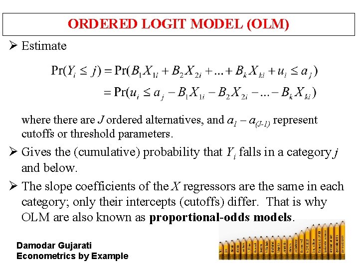 ORDERED LOGIT MODEL (OLM) Ø Estimate where there are J ordered alternatives, and a