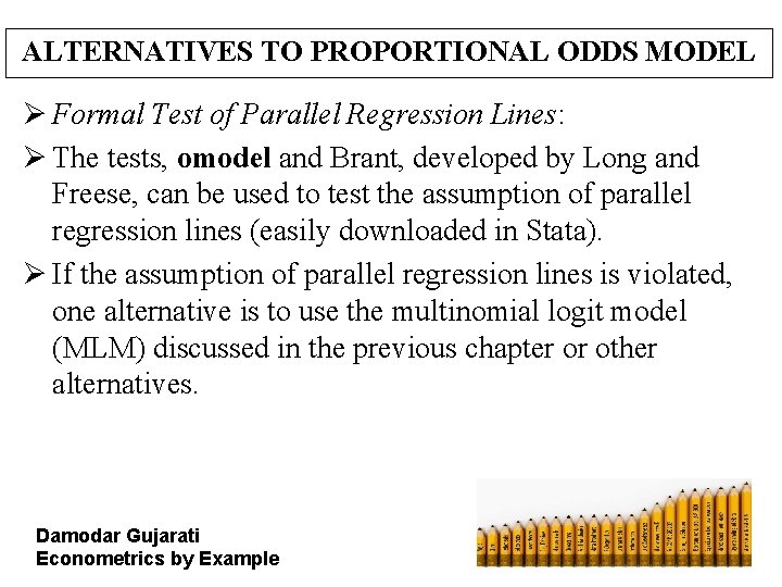 ALTERNATIVES TO PROPORTIONAL ODDS MODEL Ø Formal Test of Parallel Regression Lines: Ø The