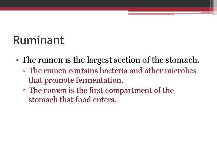 Ruminant • The rumen is the largest section of the stomach. ▫ The rumen