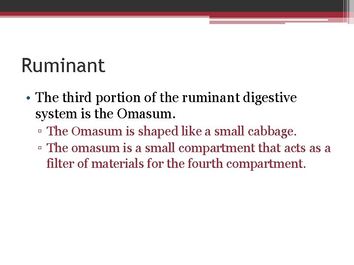 Ruminant • The third portion of the ruminant digestive system is the Omasum. ▫