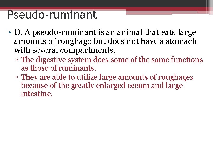 Pseudo-ruminant • D. A pseudo-ruminant is an animal that eats large amounts of roughage