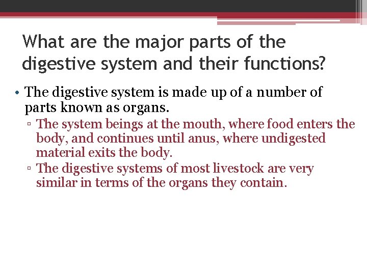 What are the major parts of the digestive system and their functions? • The