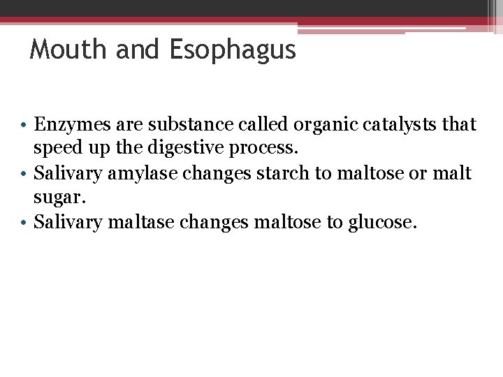 Mouth and Esophagus • Enzymes are substance called organic catalysts that speed up the