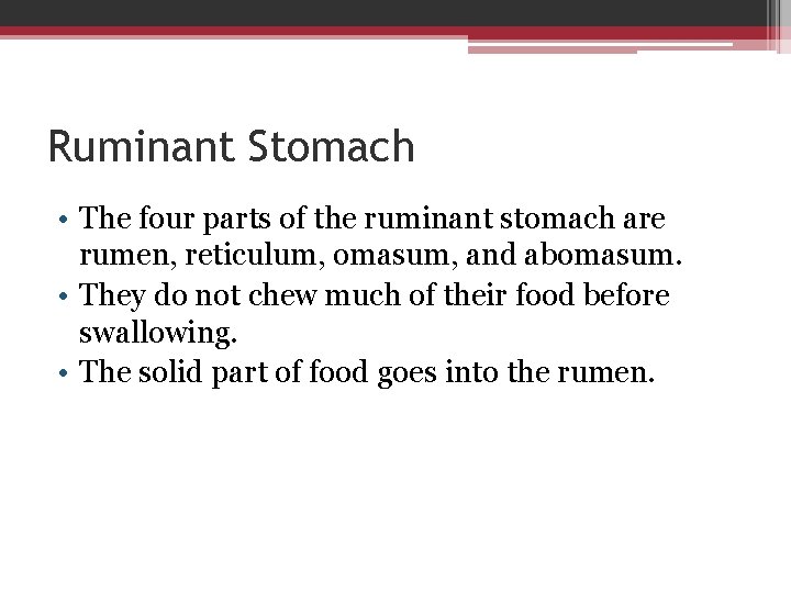 Ruminant Stomach • The four parts of the ruminant stomach are rumen, reticulum, omasum,