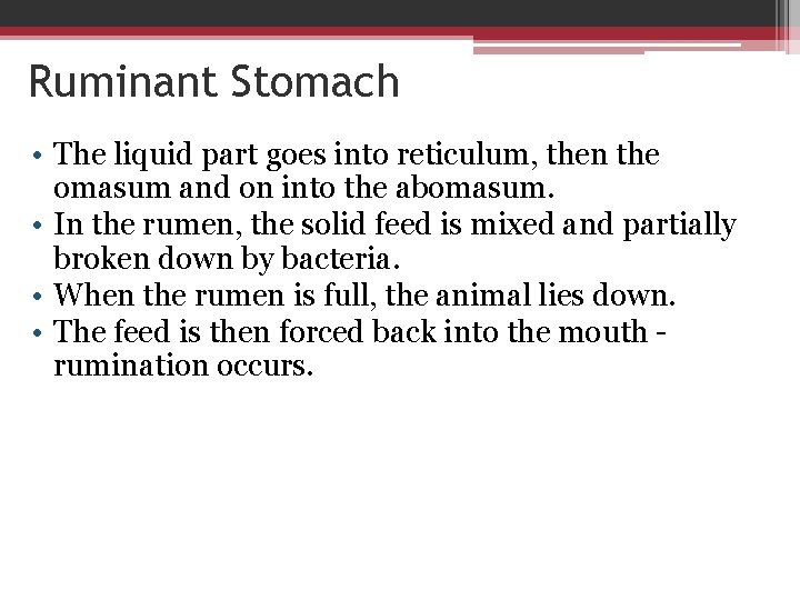 Ruminant Stomach • The liquid part goes into reticulum, then the omasum and on