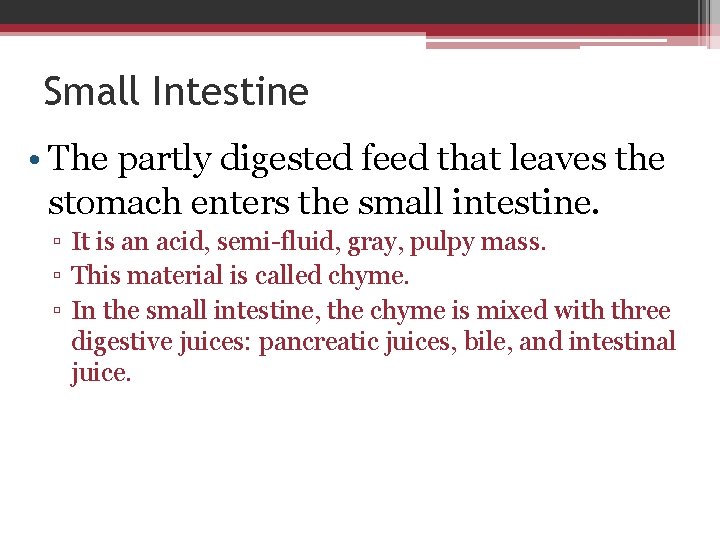 Small Intestine • The partly digested feed that leaves the stomach enters the small