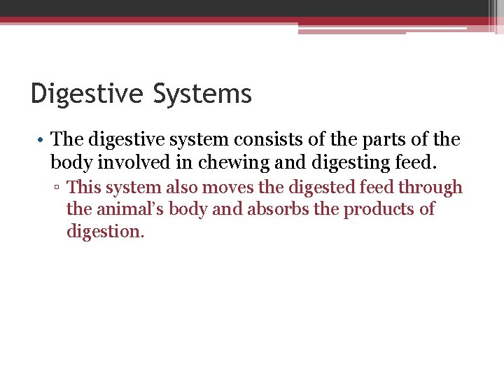 Digestive Systems • The digestive system consists of the parts of the body involved