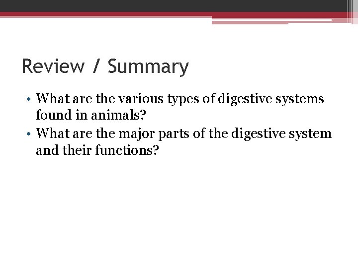 Review / Summary • What are the various types of digestive systems found in