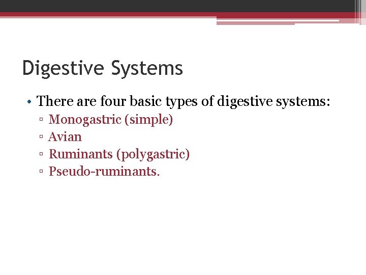 Digestive Systems • There are four basic types of digestive systems: ▫ ▫ Monogastric