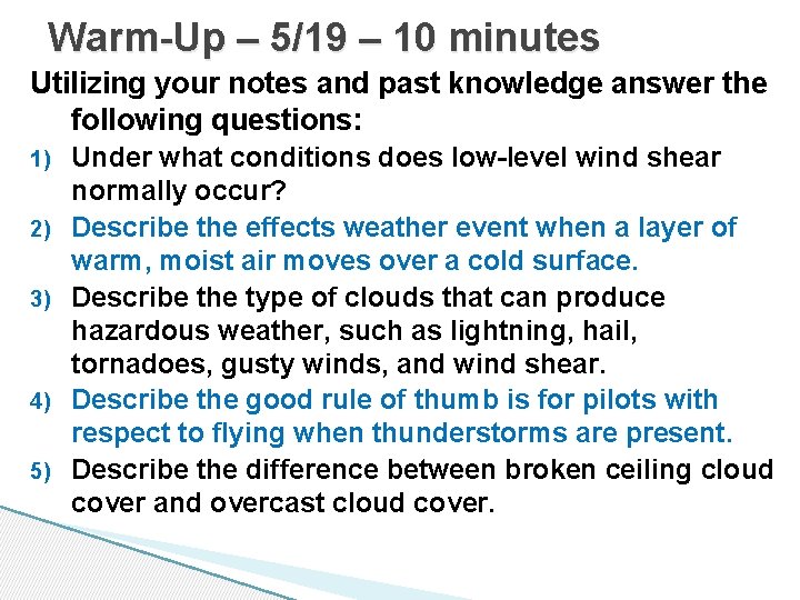 Warm-Up – 5/19 – 10 minutes Utilizing your notes and past knowledge answer the Warm-Up – 5/19 – 10 minutes Utilizing your notes and past knowledge answer the