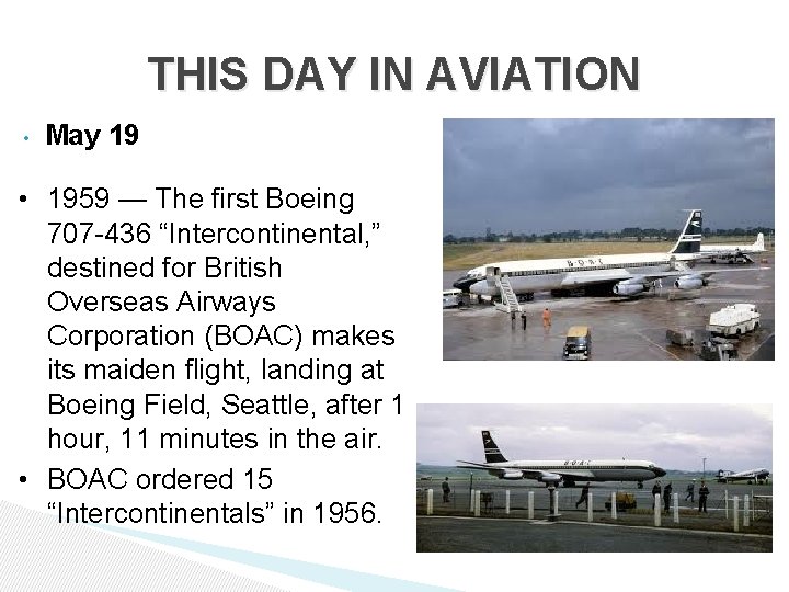 THIS DAY IN AVIATION • May 19 • 1959 — The first Boeing 707 THIS DAY IN AVIATION • May 19 • 1959 — The first Boeing 707