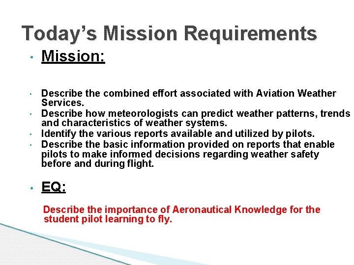 Today’s Mission Requirements • • • Mission: Describe the combined effort associated with Aviation Today’s Mission Requirements • • • Mission: Describe the combined effort associated with Aviation
