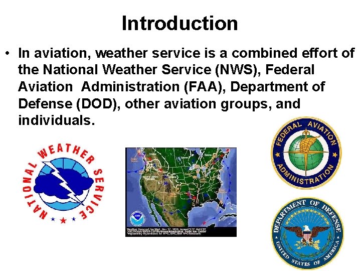 Introduction • In aviation, weather service is a combined effort of the National Weather Introduction • In aviation, weather service is a combined effort of the National Weather