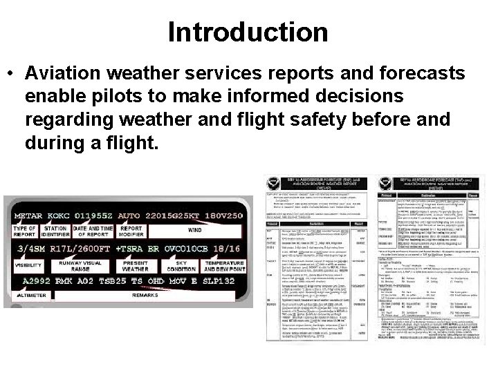 Introduction • Aviation weather services reports and forecasts enable pilots to make informed decisions Introduction • Aviation weather services reports and forecasts enable pilots to make informed decisions