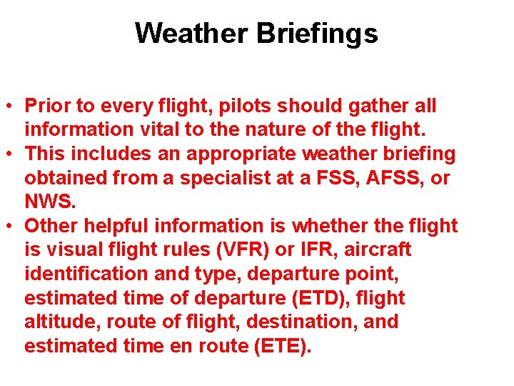 Weather Briefings • Prior to every flight, pilots should gather all information vital to Weather Briefings • Prior to every flight, pilots should gather all information vital to