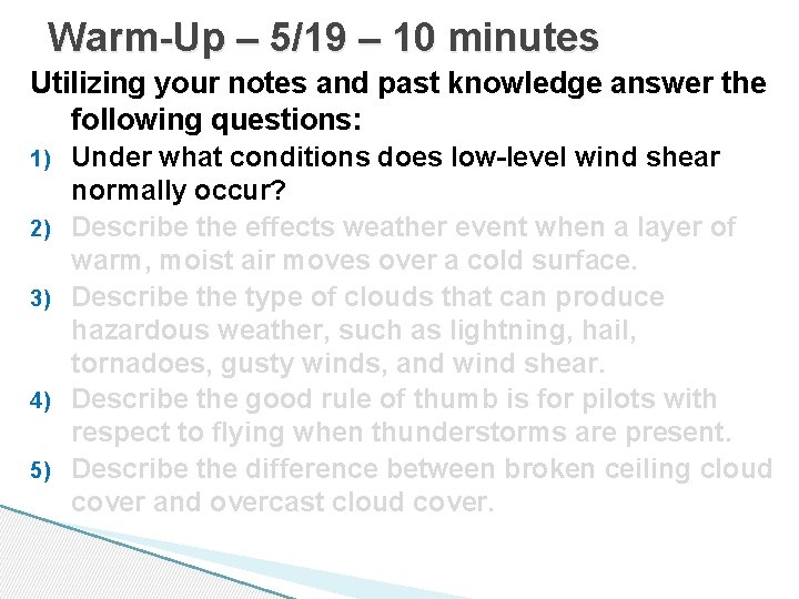 Warm-Up – 5/19 – 10 minutes Utilizing your notes and past knowledge answer the Warm-Up – 5/19 – 10 minutes Utilizing your notes and past knowledge answer the