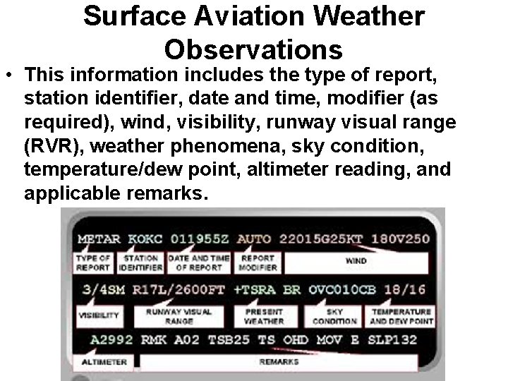 Surface Aviation Weather Observations • This information includes the type of report, station identifier, Surface Aviation Weather Observations • This information includes the type of report, station identifier,