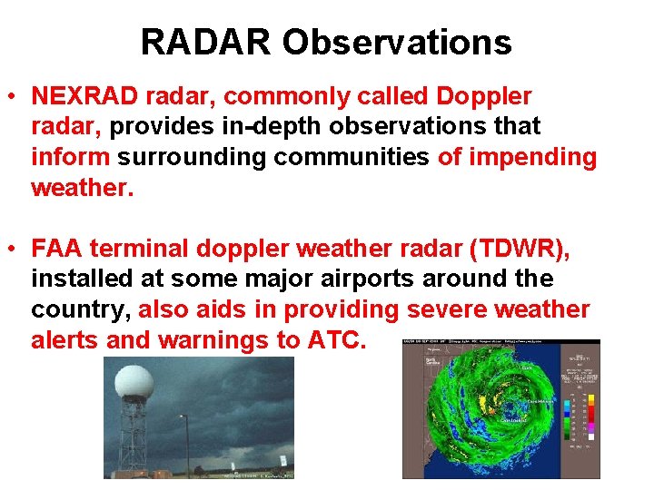 RADAR Observations • NEXRAD radar, commonly called Doppler radar, provides in-depth observations that inform RADAR Observations • NEXRAD radar, commonly called Doppler radar, provides in-depth observations that inform